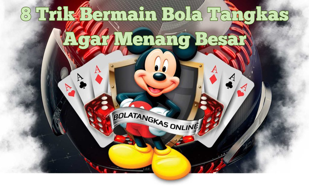 Trik Bermain Bola Tangkas