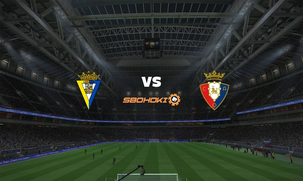Live Streaming Cádiz vs Osasuna 29 Agustus 2021 3