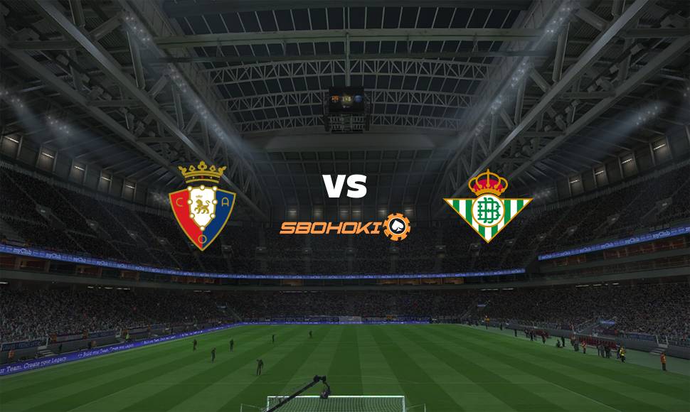 Live Streaming Osasuna vs Real Betis 23 September 2021 1